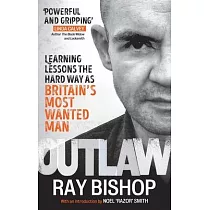 Outlaw： Learning Lessons the Hard Way as Britain’’s Most Wanted Man