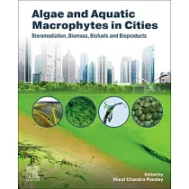 Algae and Aquatic Macrophytes in Cities： Bioremediation， Biomass， Biofuels and Bioproducts