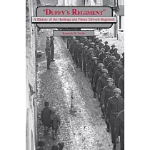 Duffy’’s Regiment： A History of the Hastings and Prince Edward Regiment