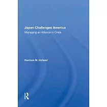 Japan Challenges America： Managing an Alliance in Crisis