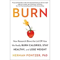 Burn： New Research Blows the Lid Off How We Really Burn Calories， Stay Healthy， and Lose Weight