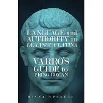 Language and Authority in de Lingua Latina： Varro’’s Guide to Being Roman