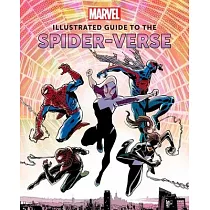 Marvel Comics： Illustrated Guide to the Spider─Verse： (Spider─Man Art Book， Spider─Man Miles Morales， Spider─Man Alternate Timelines)