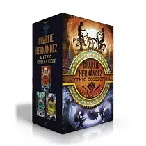 Charlie Hernández Mythic Collection： Charlie Hernández & the League of Shadows; Charlie Hernández & the Castle of Bones; Charlie Hernández & the Golde