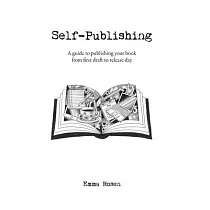 Self─Publishing： A guide to publishing your book from first draft to release day