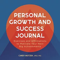 Personal Growth and Success Journal： Exercises and Affirmations to Motivate Your Next Big Achievements