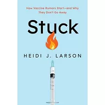 Stuck： How Vaccine Rumors Start──And Why They Don’t Go Away