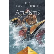 The Last Prince of Atlantis Chronicles Book I