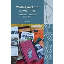 Writing and the Revolution： Venezuelan Metafiction 2004─2012