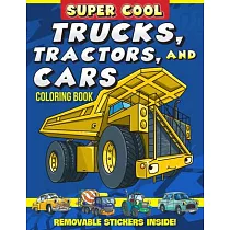 Super Cool Trucks， Tractors， and Cars Coloring Book for Kids