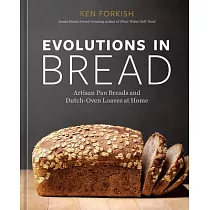 Evolutions in Bread： Artisan Pan Breads and Dutch─Oven Loaves at Home [A Baking Book by the Author of Flour Water Salt Yeast]