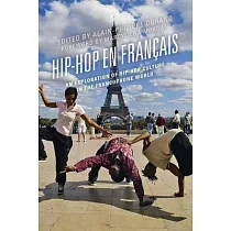 Hip─Hop En Français： An Exploration of Hip─Hop Culture in the Francophone World