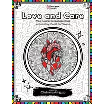 Love and Care： The Secret to Relaxation： a Coloring Book for Teens
