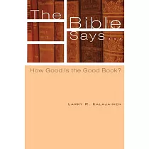 The Bible Says...： How Good Is the Good Book?