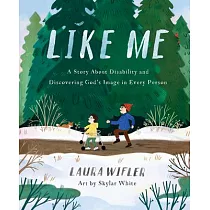 Like Me： A Story about Disability and Discovering God’s Image in Every Person