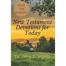 Seize the Moment： New Testament Devotions for Today!