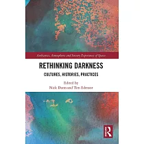 Rethinking Darkness： Cultures， Histories， Practices