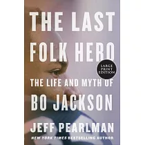 The Last Folk Hero： The Life and Myth of Bo Jackson