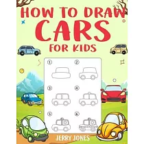 How to Draw Cars For Kids： Learn How to Draw Step by Step (Step by Step Drawing Books)