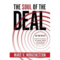 The Soul of the Deal： Creative Frameworks for Buying， Selling， and Investing in Any Business
