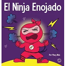 El Ninja Enojado： Un libro para niños sobre la lucha y el manejo de las emociones de la ira