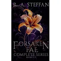 Forsaken Fae： The Complete Series， Books 1─3