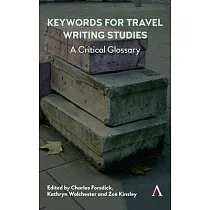 Keywords for Travel Writing Studies： A Critical Glossary
