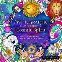 Mythographic Color and Discover： Cosmic Spirit： An Artist’s Coloring Book of Divination and Mystical Symbols