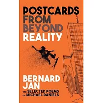 Postcards From Beyond Reality： The Selected Poems of Michael Daniels
