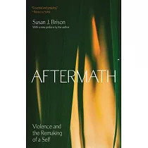 Aftermath： Violence and the Remaking of a Self