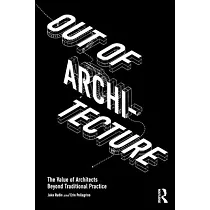Out of Architecture： The Value of Architects Beyond Traditional Practice