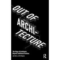 Out of Architecture： The Value of Architects Beyond Traditional Practice