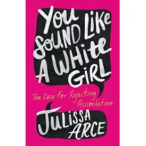 You Sound Like a White Girl： The Case for Rejecting Assimilation