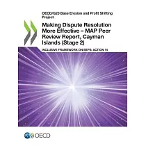 Making Dispute Resolution More Effective ─ MAP Peer Review Report， Cayman Islands (Stage 2)