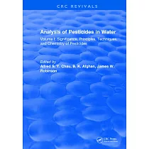 Analysis of Pesticides in Water： Volume I： Significance， Principles， Techniques， and Chemistry of Pesticides