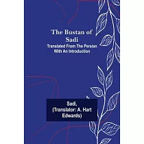 The Bustan of Sadi; Translated from the Persian with an introduction