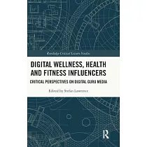 Digital Wellness， Health and Fitness Influencers： Critical Perspectives on Digital Guru Media