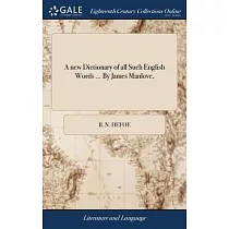 A new Dictionary of all Such English Words ... By James Manlove，