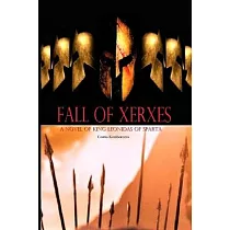 Fall of Xerxes： A Novel of King Leonidas of Sparta