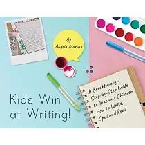 Kids Win at Writing!： A Breakthrough Step─by─Step Guide to Teaching Children How to Write， Spell and Read