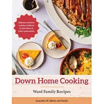 Down Home Cooking： Ward Family Recipes