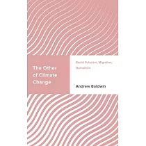 The Other of Climate Change： Racial Futurism， Migration， Humanism