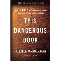 This Dangerous Book： How the Bible Has Shaped Our World and Why It Still Matters Today