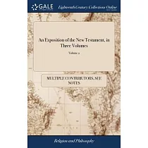 An Exposition of the New Testament， in Three Volumes： ... By John Gill. of 3; Volume 2
