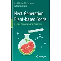 Next─Generation Plant─based Foods： Design， Production， and Properties