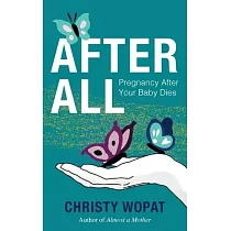 After All： Pregnancy After Your Baby Dies