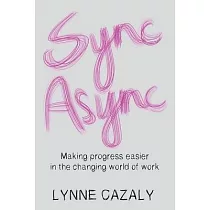 Sync Async： Making progress easier in the changing world of work
