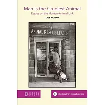 Man is the Cruelest Animal： Essays on the Human─Animal Link