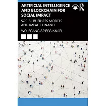 Artificial Intelligence and Blockchain for Social Impact： Social Business Models and Impact Finance