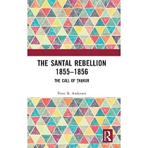 The Santal Rebellion 1855─1856： The Call of Thakur